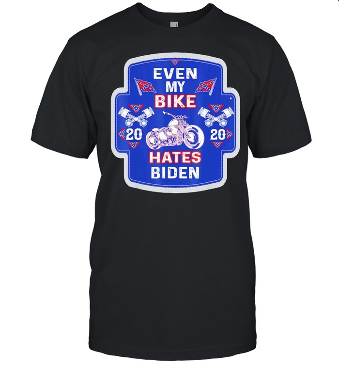 Confederate flag even my bike hates Biden 2020 shirt