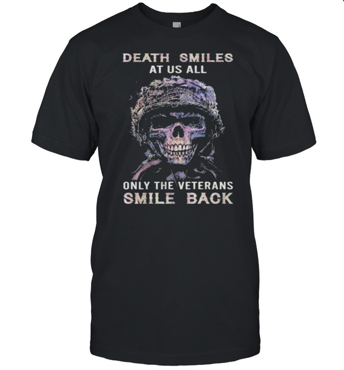 Death smiles at us all only the veterans smile back shirt