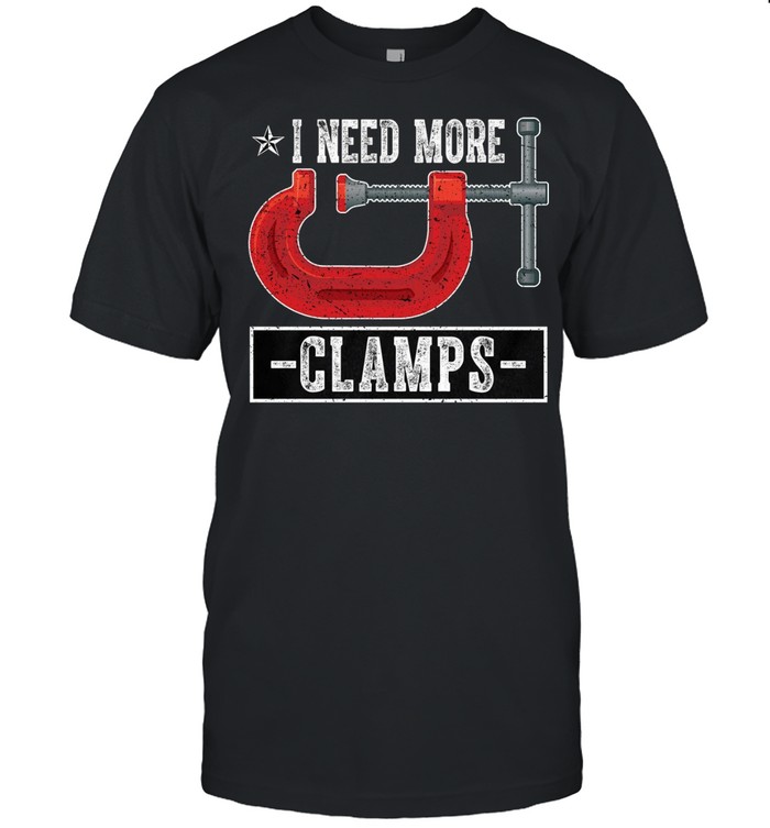 I need more clamps shirt