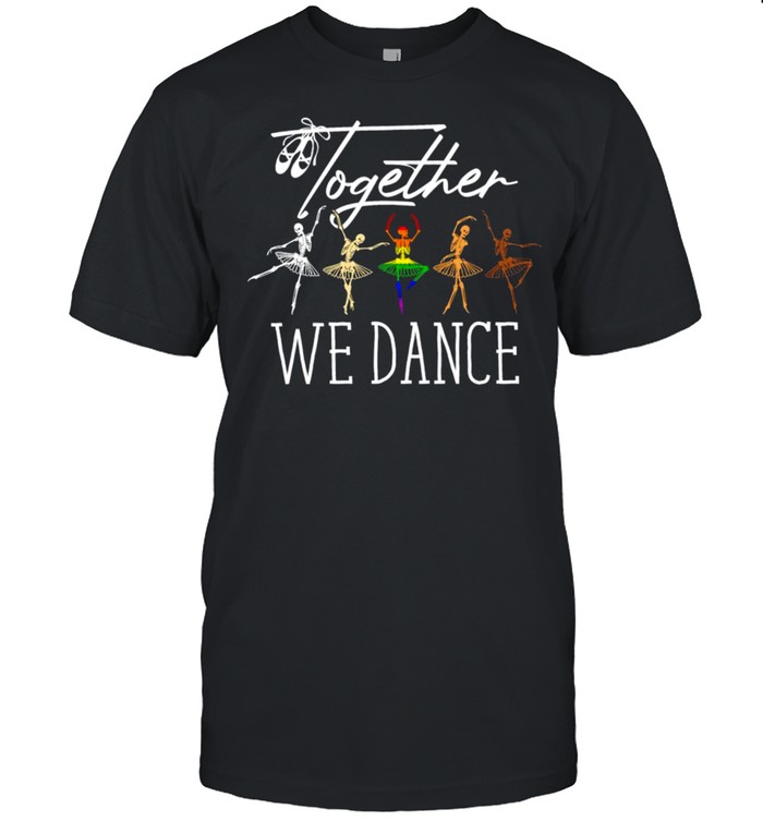 LGBT Skeleton together we dance shirt