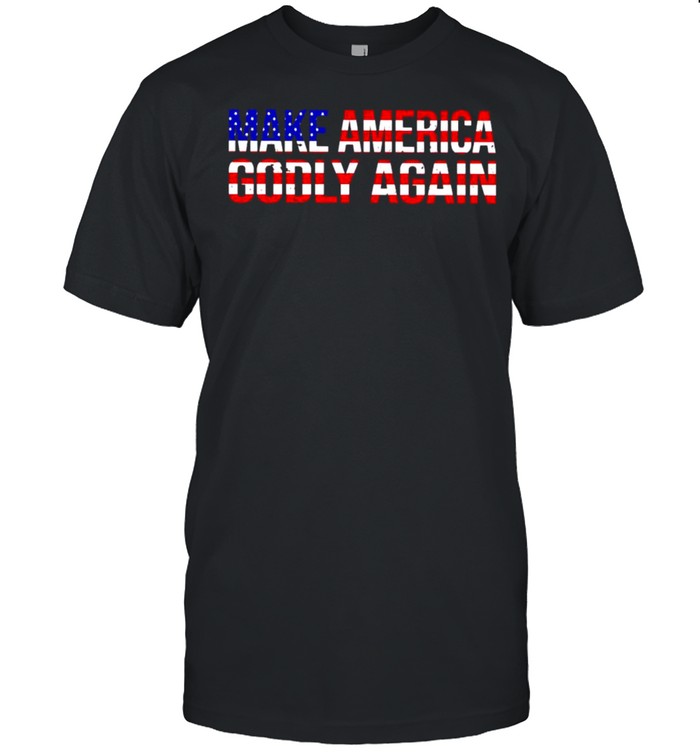 Make america godly again shirt