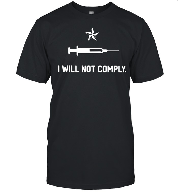 Vaccinated I Will Not Comply 2021 Shirt