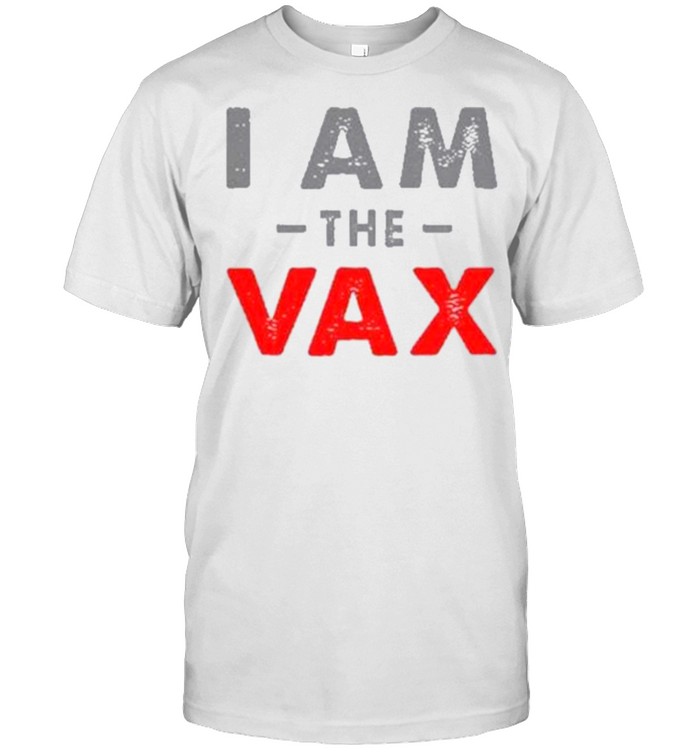 Vaccine I Am The Vax T-Shirt