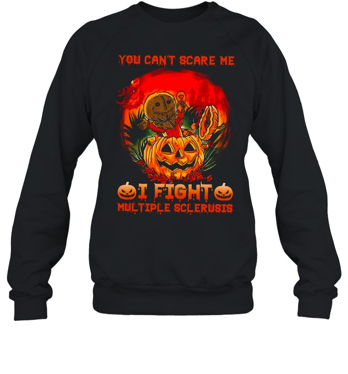 You can’t scare me i fight multiple sclerosis shirt Unisex Sweatshirt