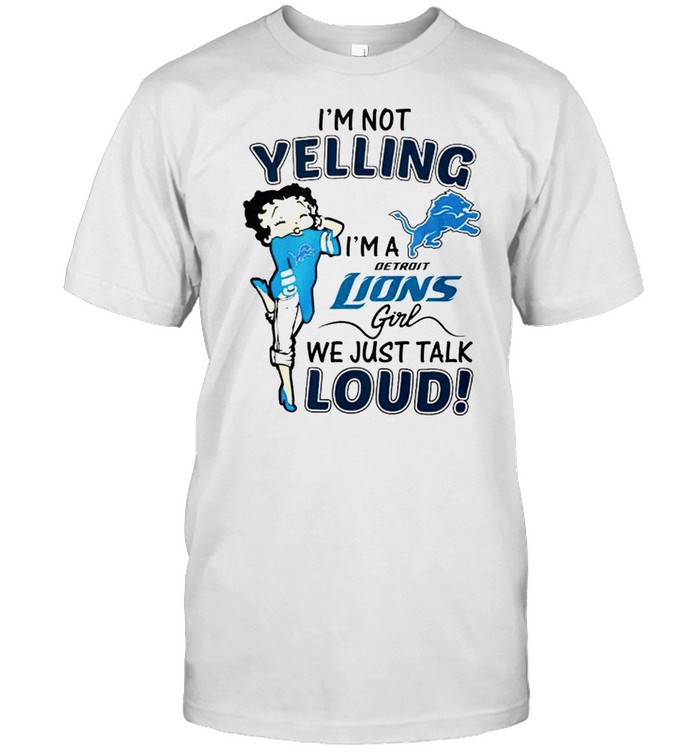 Betty Boop I’m not yelling I’m a Detroit Lions girl shirt