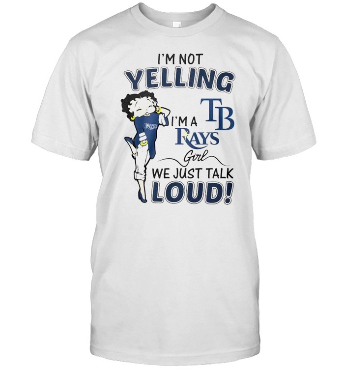 Betty Boop I’m not yelling I’m a TB Rays girl shirt