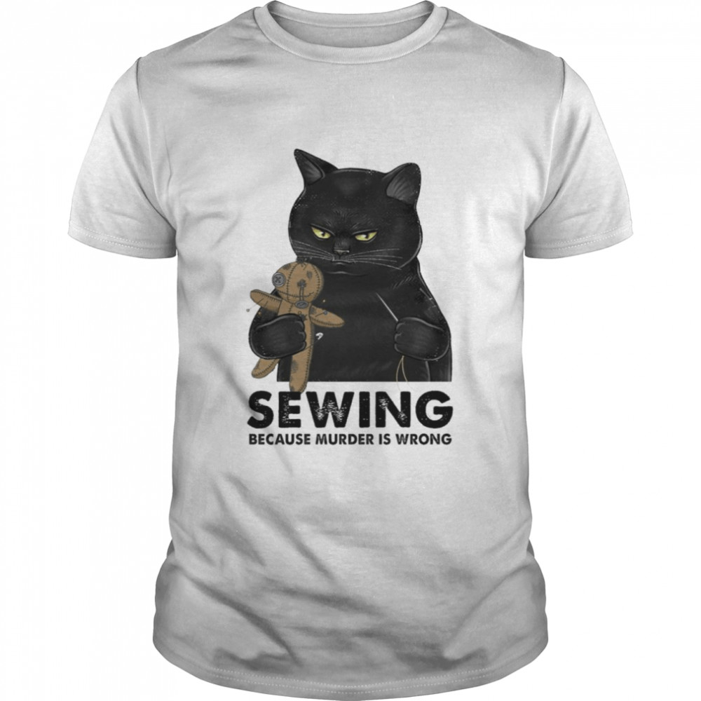 Black Cat Teddy Bear Sewing Because Murder Is Wrong T-Shirt