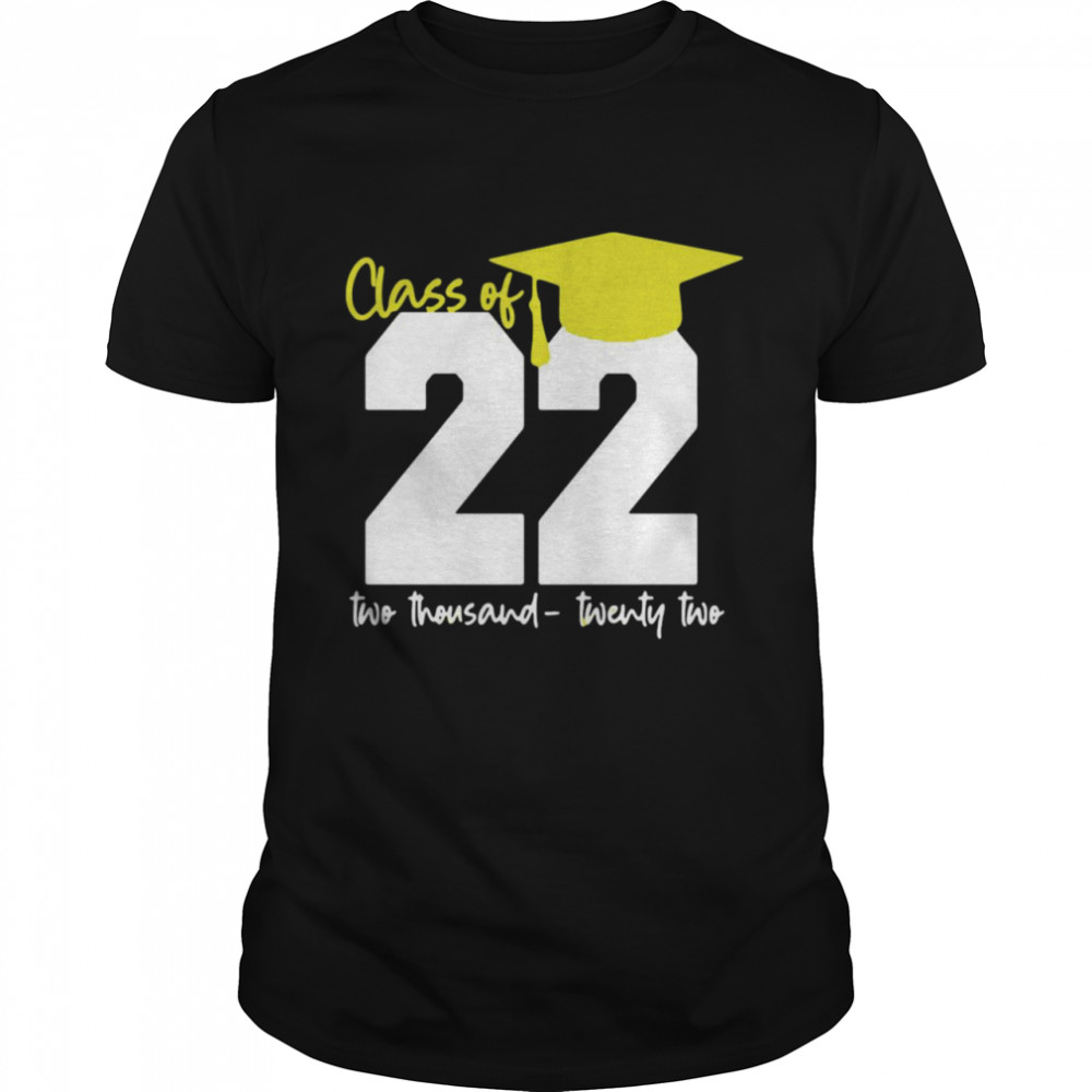 Class Of 2022 Two Thousand Twenty Two T-shirt