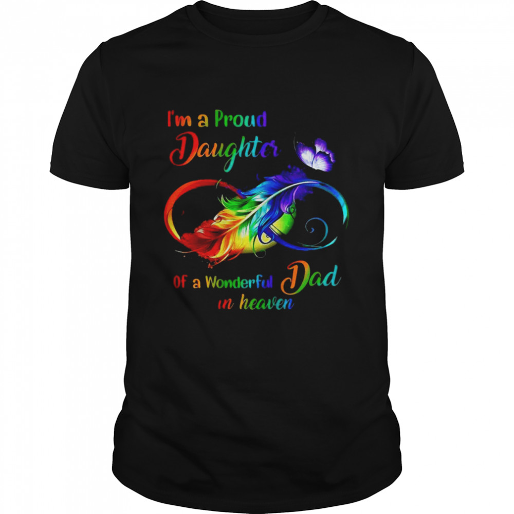 Funny Father’s Day 2021 Daughter I’m A Proud Daughter Of A Wonderful Dad In Heaven T-shirt