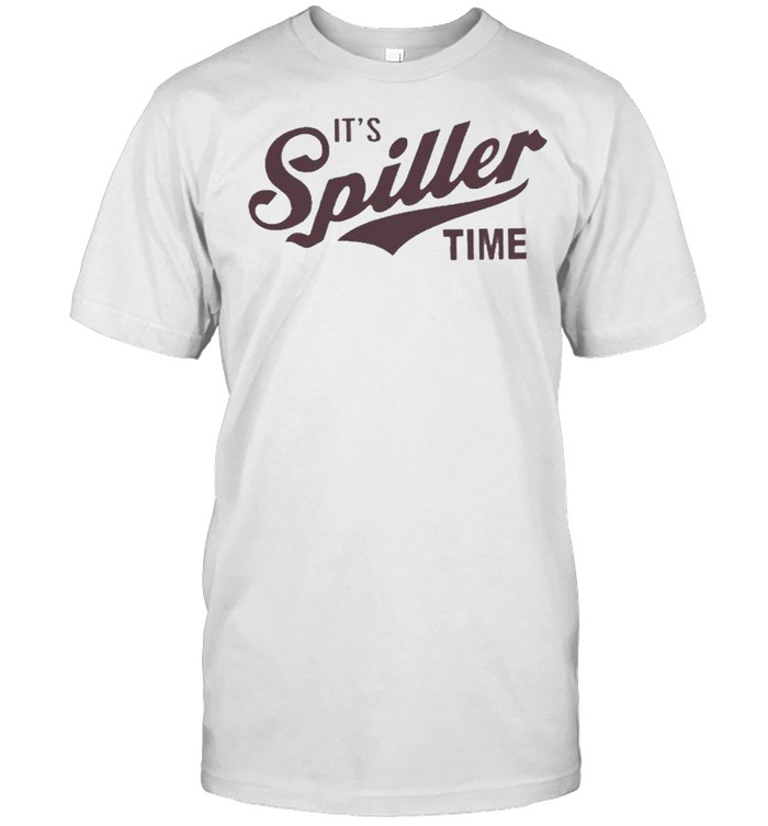 Its spiller time shirt