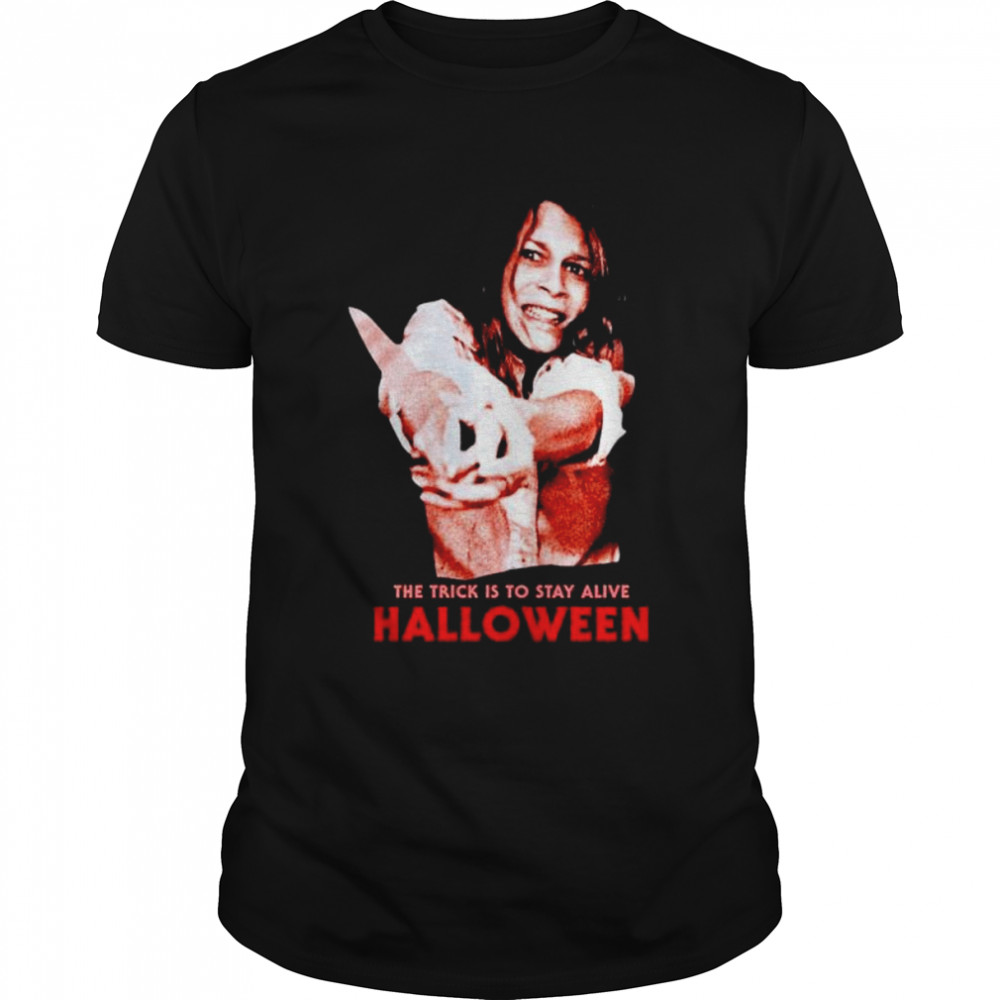 Jamie Lee the trick is to stay alive Halloween shirt