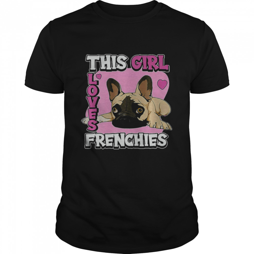 Kids Frenchie Quote This Girl Loves Frenchies French Bulldog T-shirt