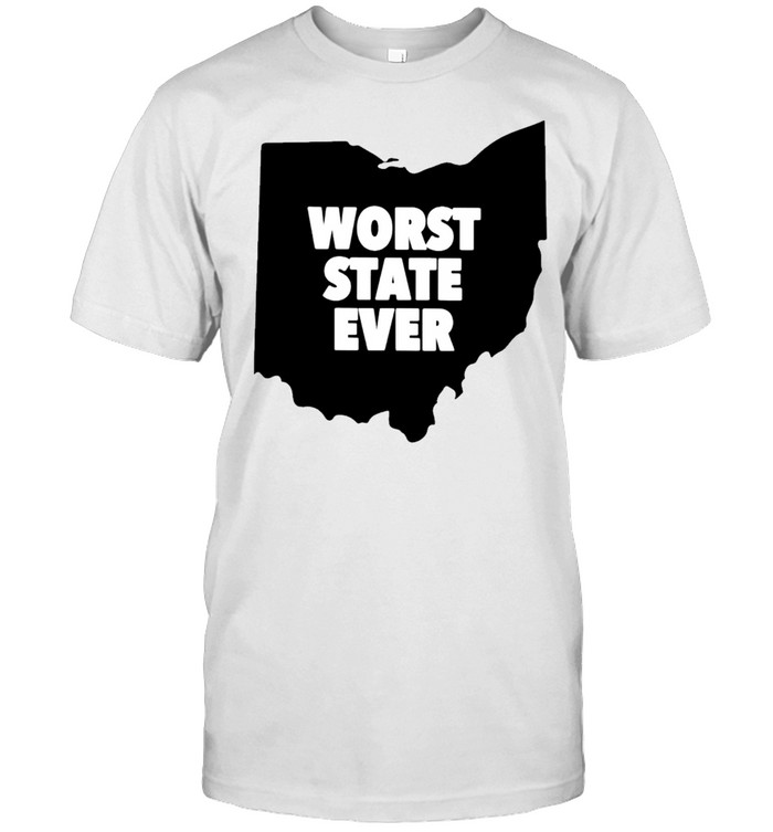 Ohio Worst State ever shirt