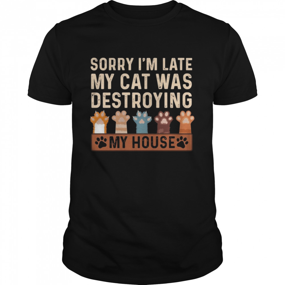 Sorry I’m late my cat was destroying my House Vintage Cat shirt Classic Men's T-shirt