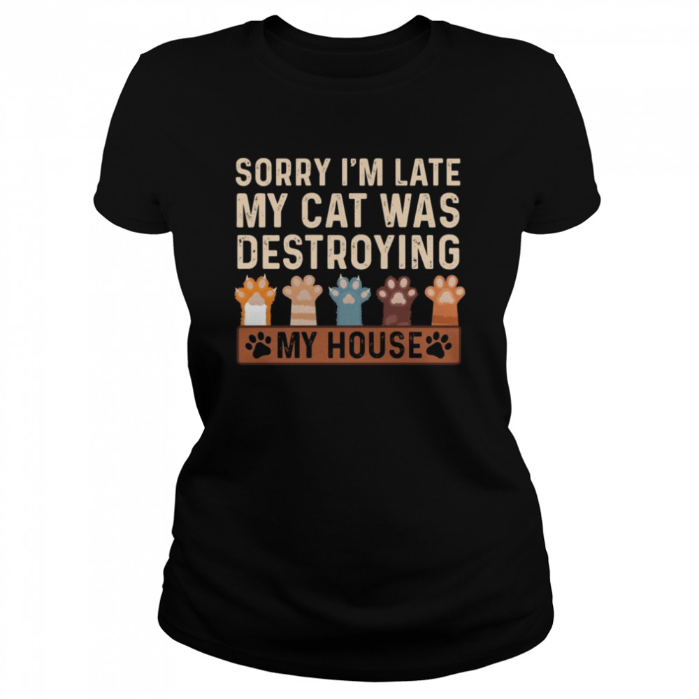 Sorry I’m late my cat was destroying my House Vintage Cat shirt Classic Women's T-shirt