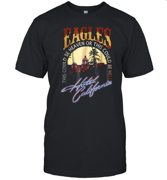 Vintage Hotel E_AGLES C_alifornias Art Rock Music Legend 70s shirt