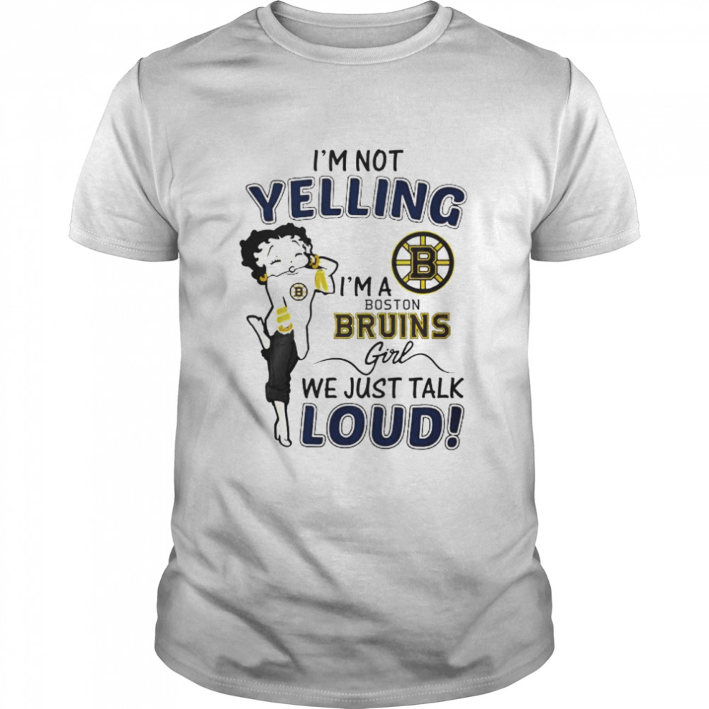 Betty Boop I’m not yelling I’m a Boston Bruins girl shirt