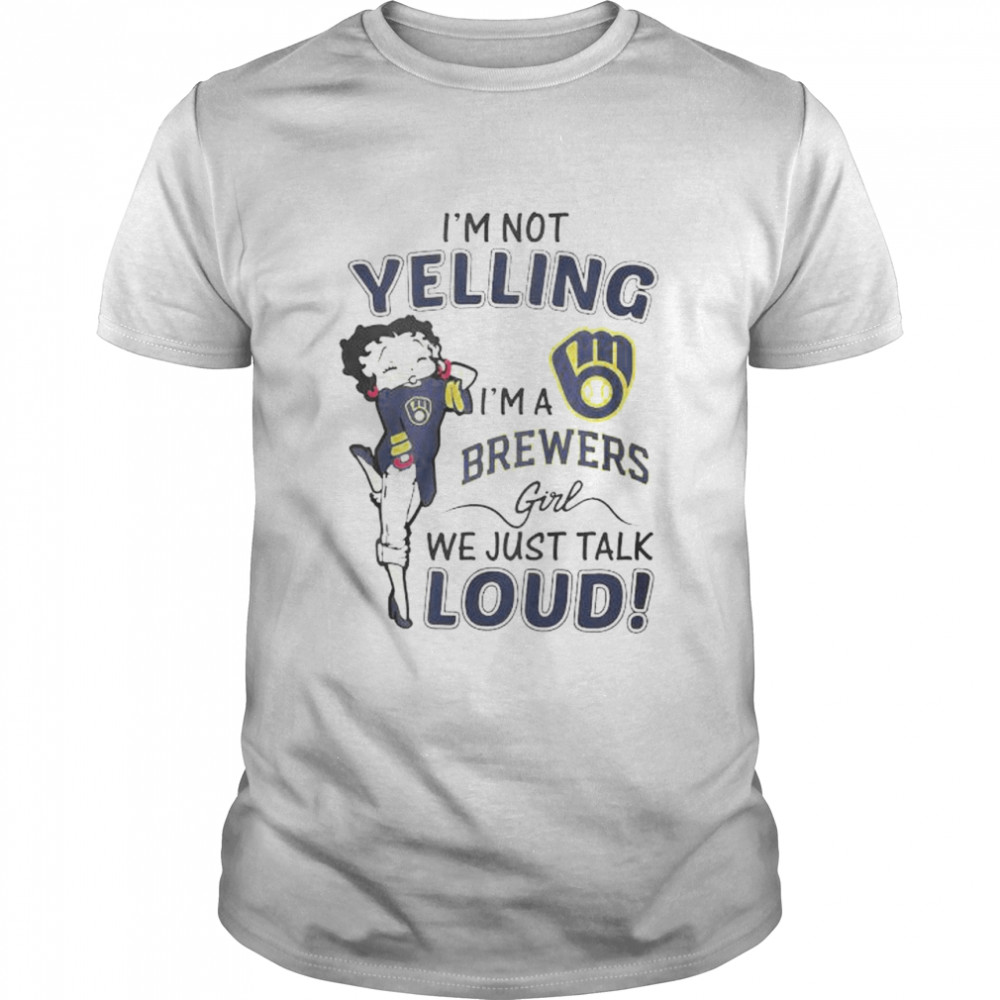 Betty Boop I’m not yelling I’m a Milwaukee Brewers girl shirt