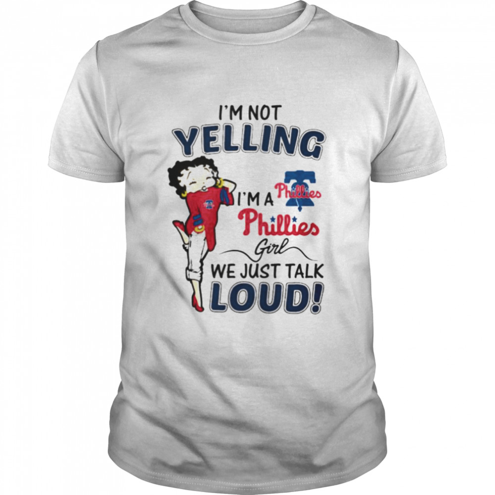 Betty Boop I’m not yelling I’m a Philadelphia Phillies girl shirt