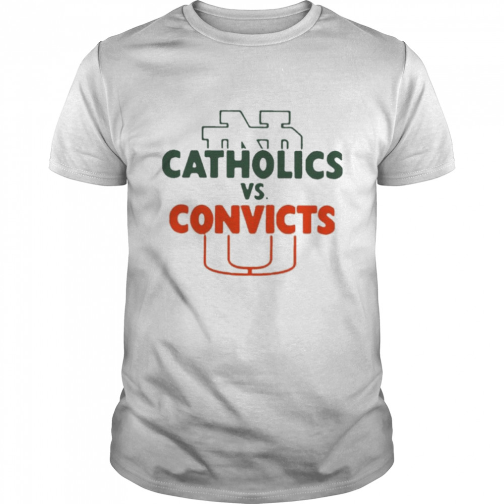 Catholics vs convicts shirt