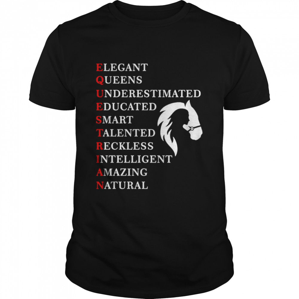 Elegant queens underestimated educated smart talented reckless intelligent amazing natural shirt