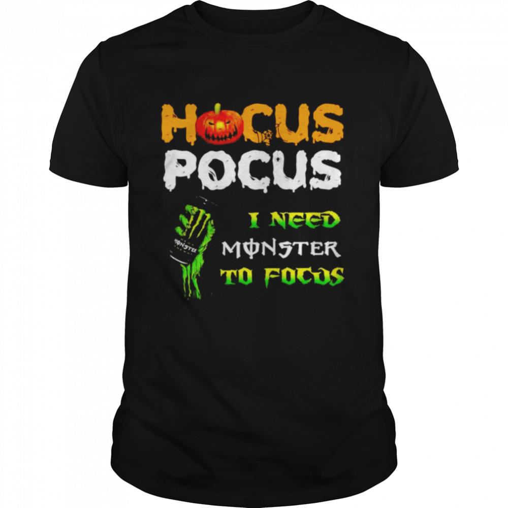 Hocus Pocus I need Monster to focus shirt