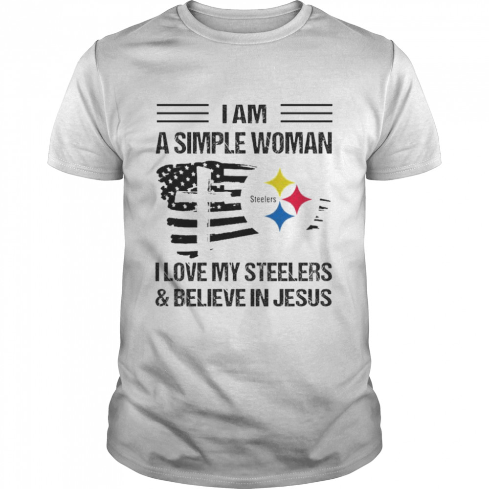 I am a simple woman I love my Steelers and believe in Jesus shirt