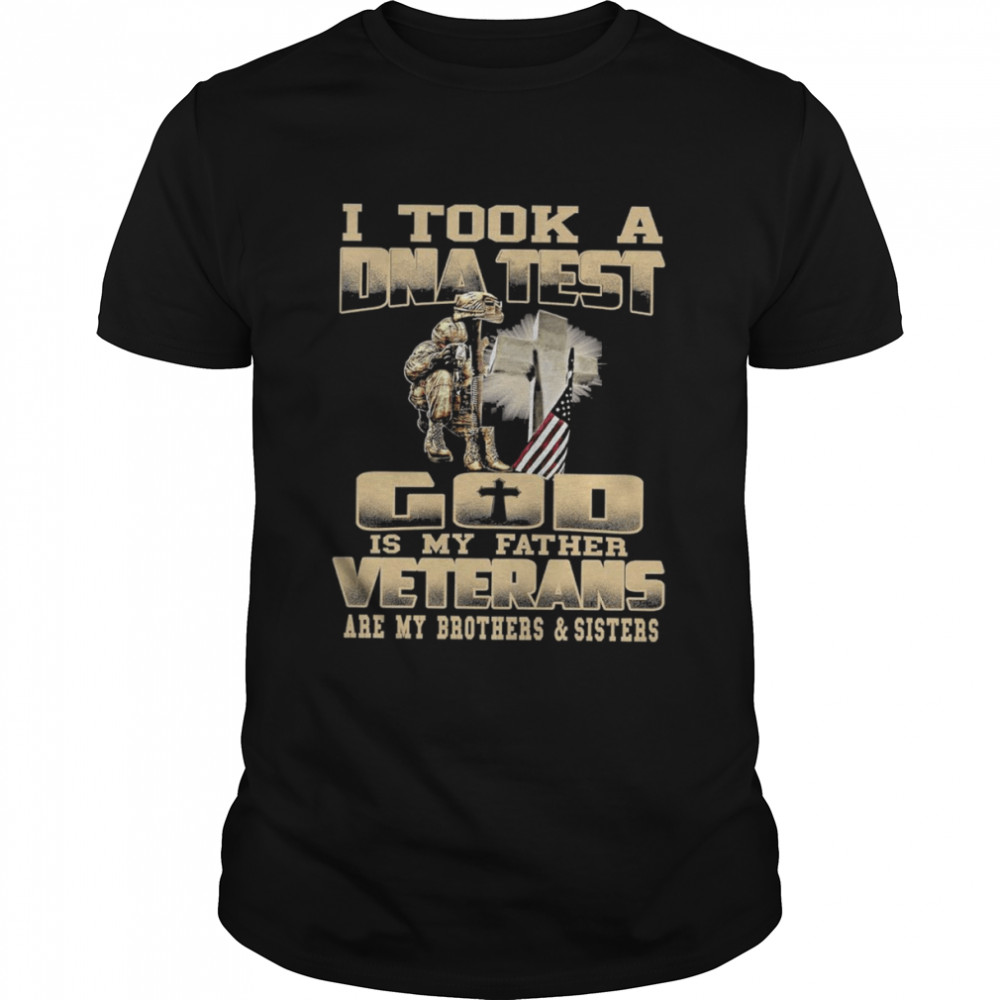 I took a dna test god is my father veterans are my brothers and sisters shirt