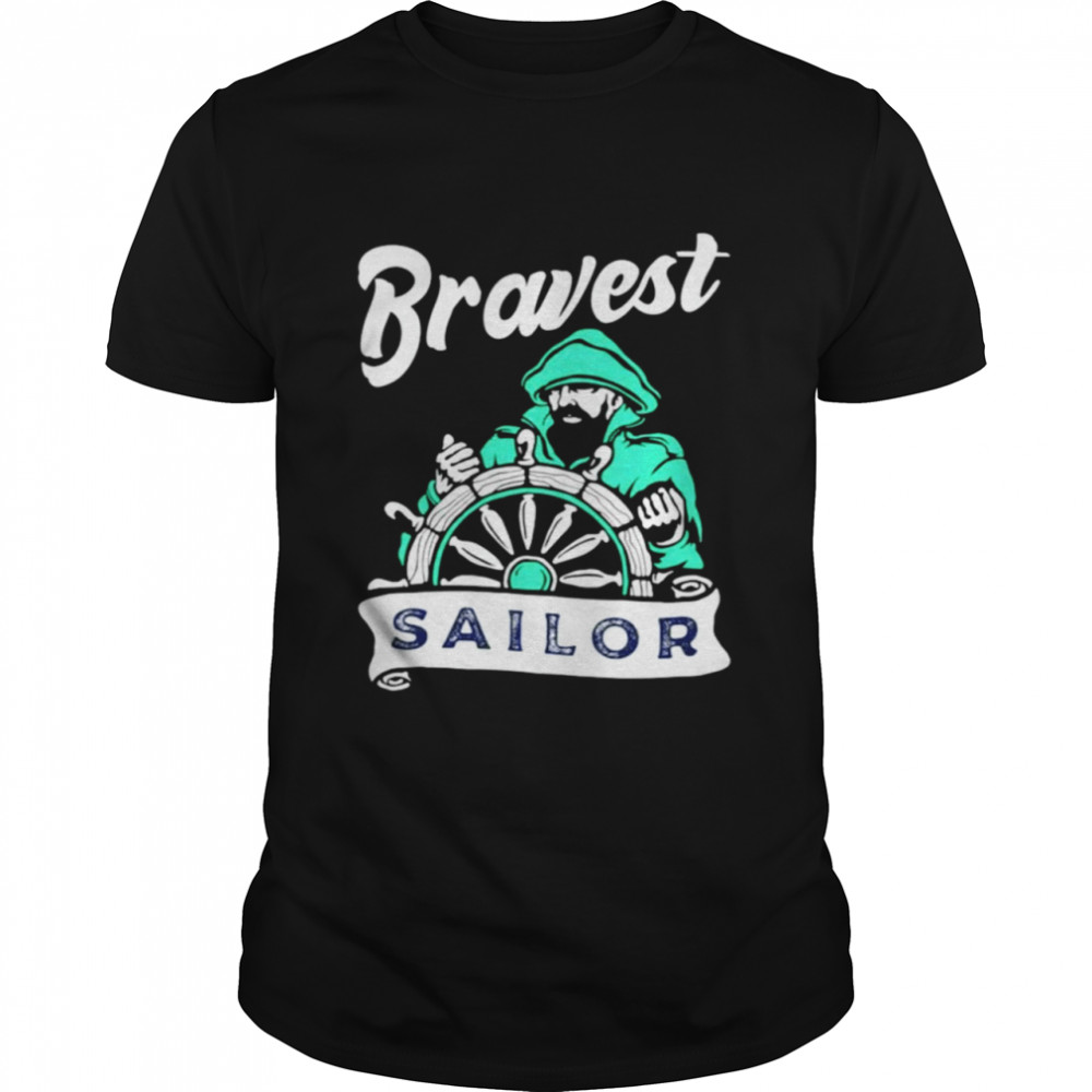 Bravest Sailor shirt