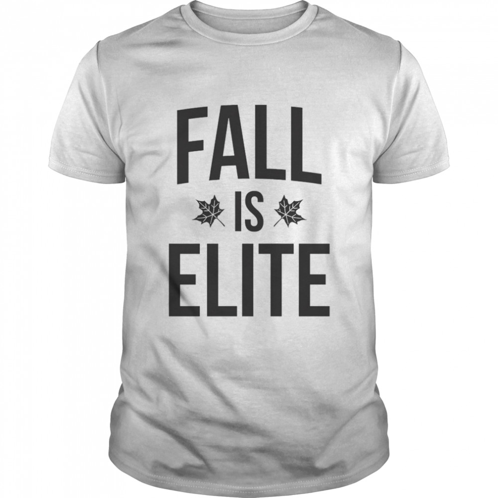 Fall is Elite Classic shirt