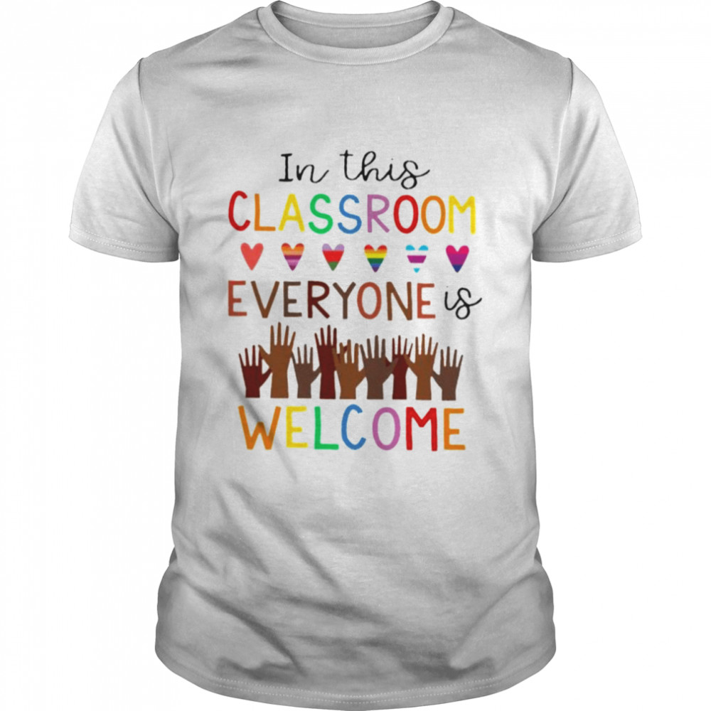 In this classroom everyone is welcome shirt