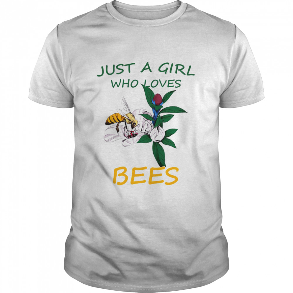 Just a girl who loves bees shirt