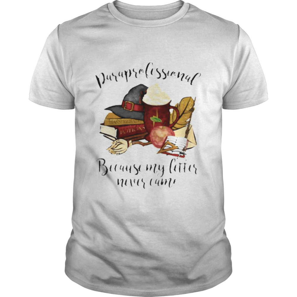 Paraprofessional because my letter never came Halloween shirt