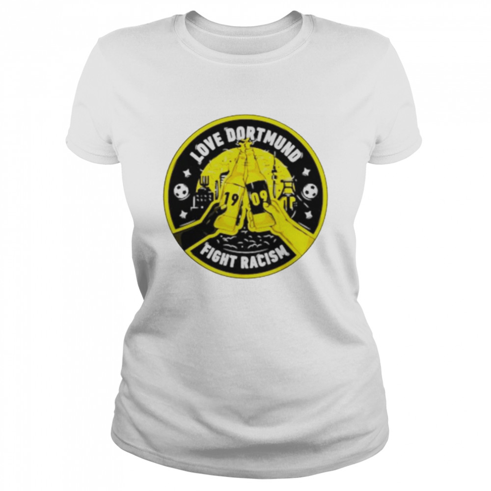 Schwatzgelb love Dortmund fight racism shirt Classic Women's T-shirt