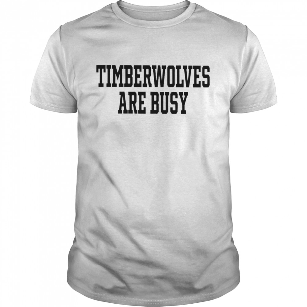 Timberwolves are busy shirt