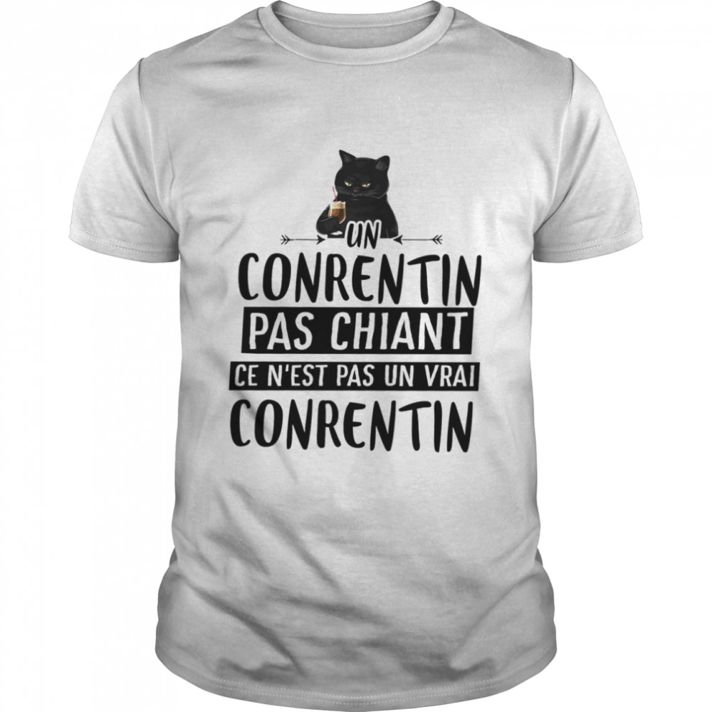 Un Conrentin Pas Chiant Ce Nest Pas Un Vrai Conrentin shirt