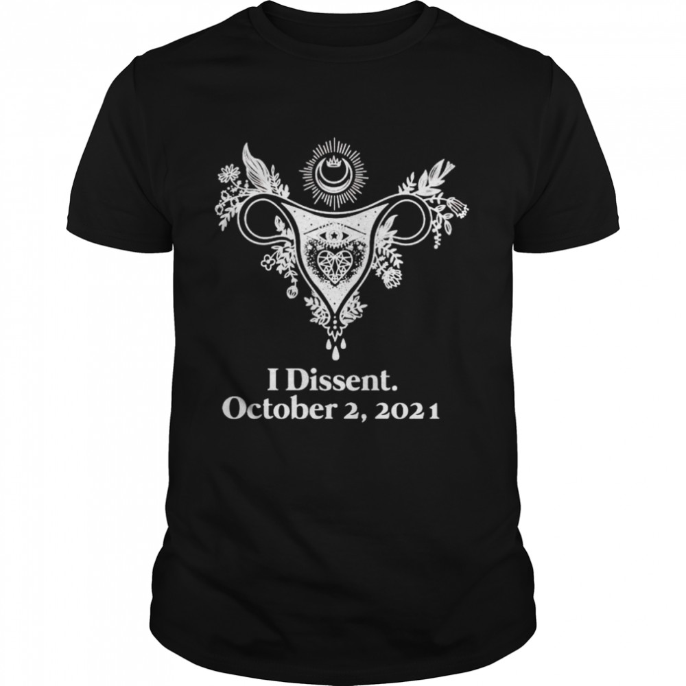 Uterus I dissent October 2 2021 shirt