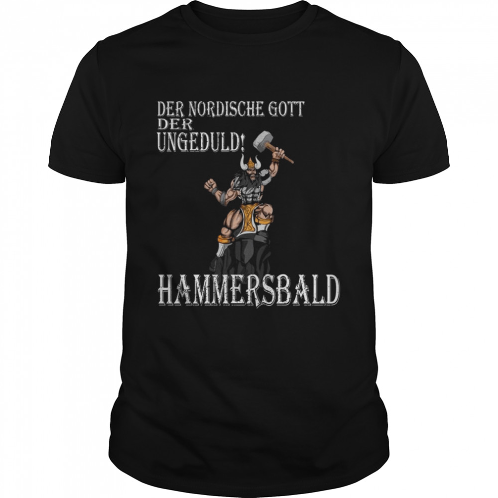 Viking Nordic God of Impatience Hammersbald Fighter shirt