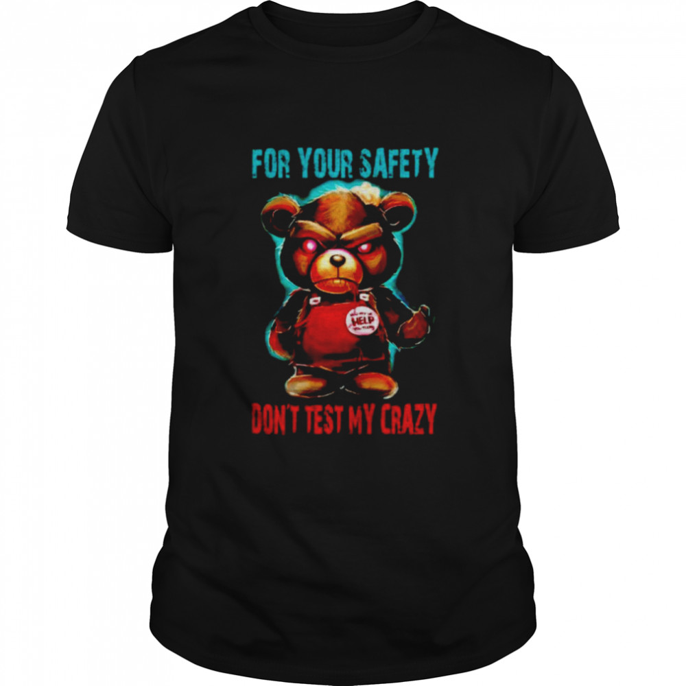 Angry bear for your safety don’t test my crazy shirt