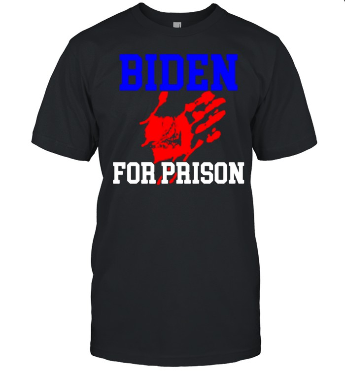 Biden for prison blood hand shirt