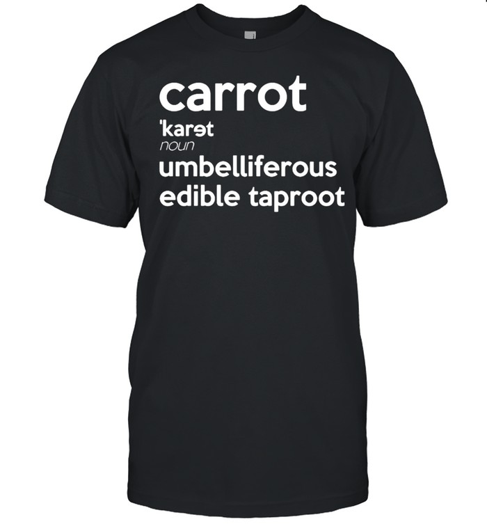 Carrot umbelliferous edible taproot shirt