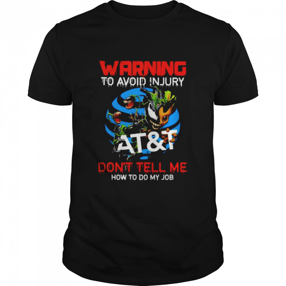 Groot Venom AT&T warning to avoid injury don’t tell me shirt