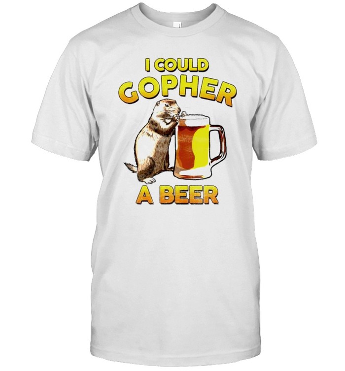 I could gopher a beer shirt