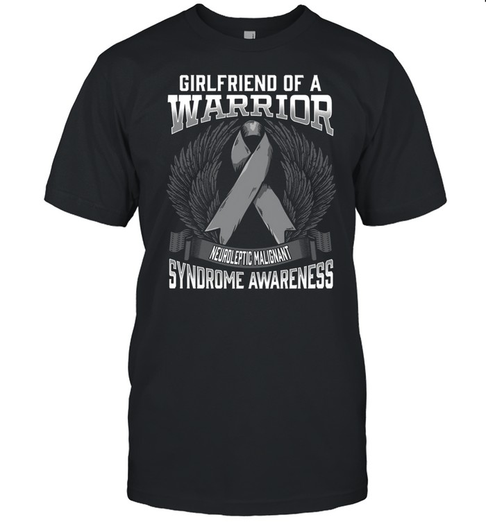 Neuroleptic Malignant Syndrome Family Awareness Girlfriend W Shirt