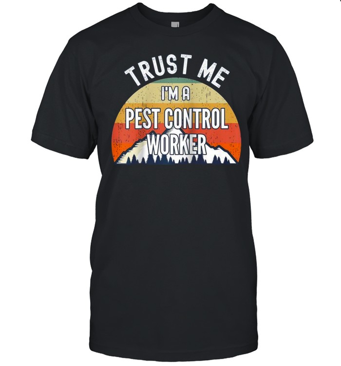 Pest Control Worker, Trust Me I’m a Pest Control Shirt