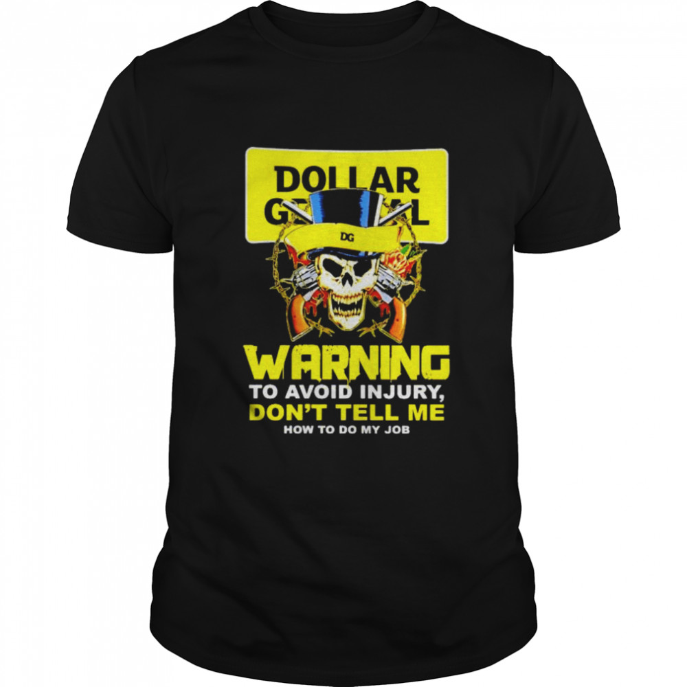 Skull Dollar General warning to avoid injury don’t tell me shirt