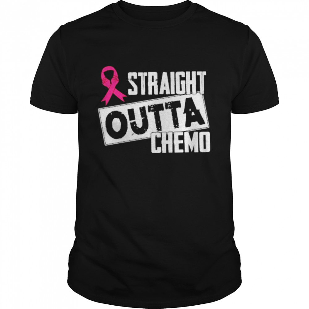 Straight outta chemo Breast Cancer shirt