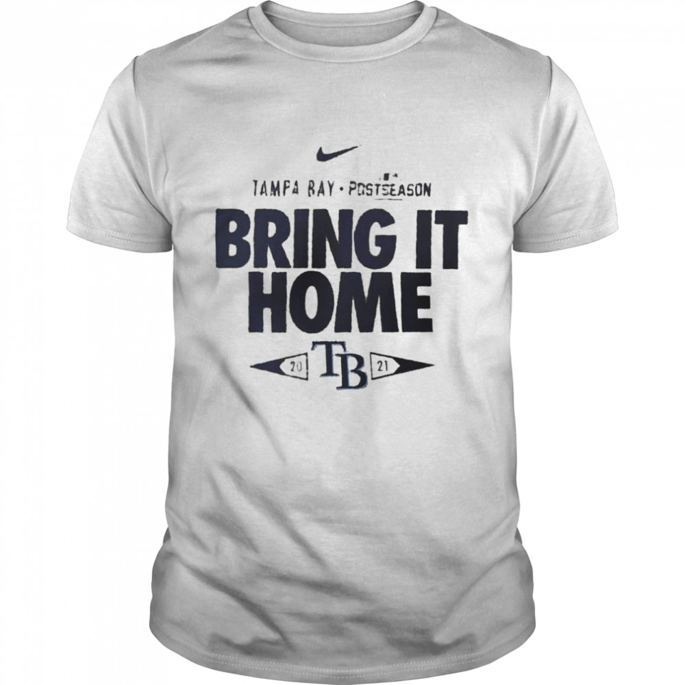 Tampa Bay Rays 2021 postseason bring it home shirt