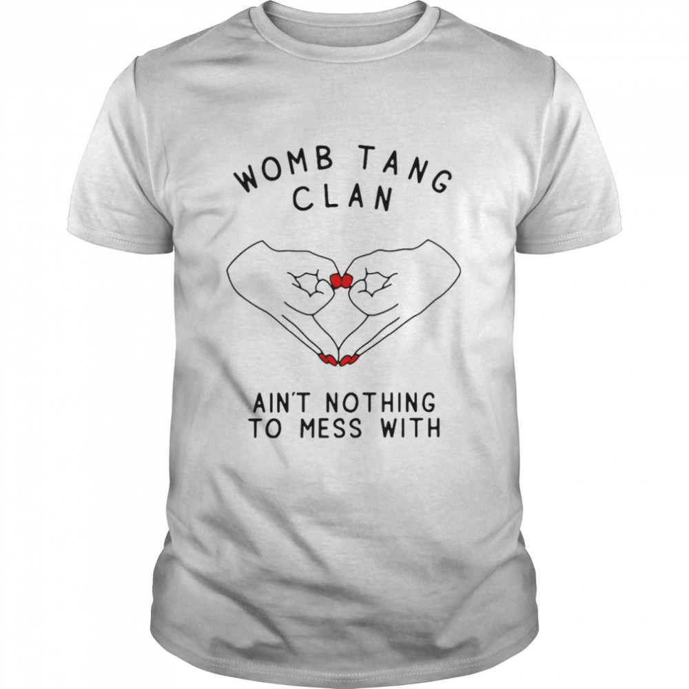 Womb Tang Clan Ain’t Nothing To Mess With T-shirt