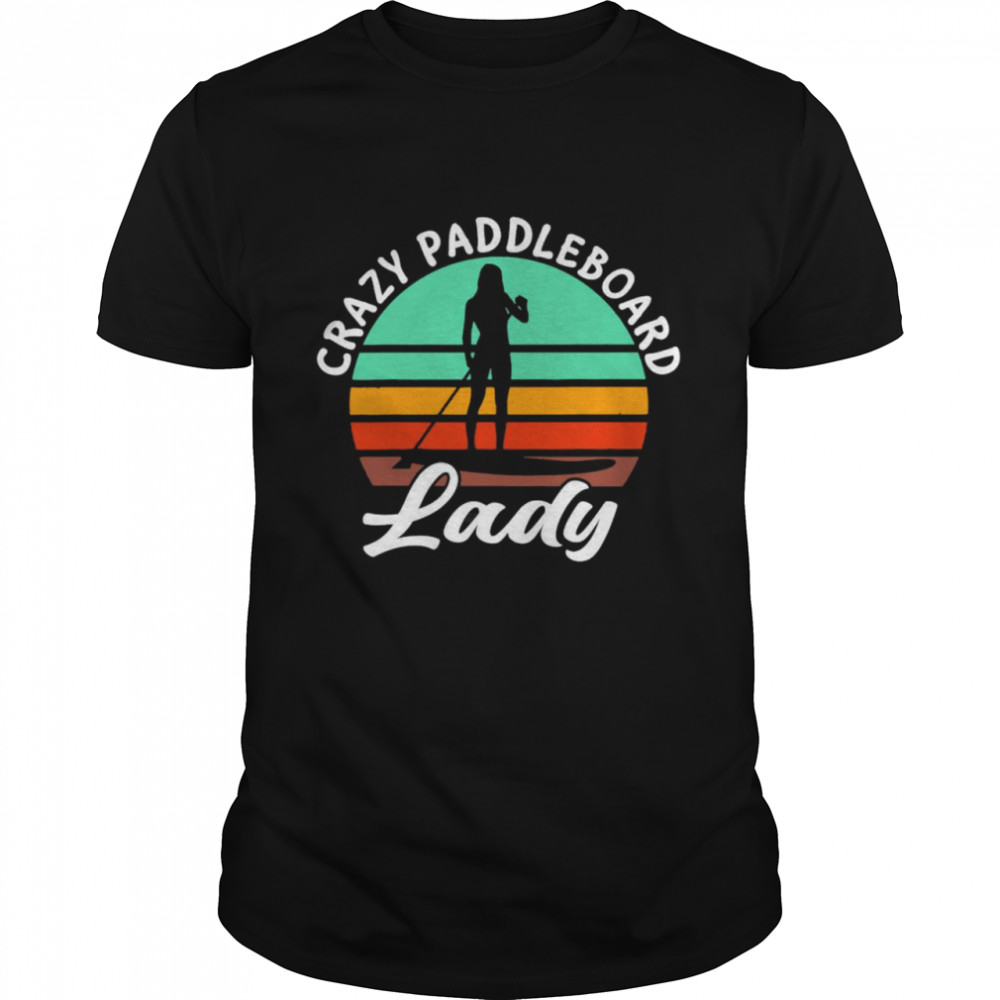 Women crazy paddle board lady vintage shirt